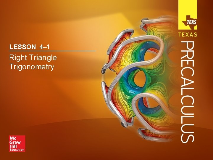 LESSON 4– 1 Right Triangle Trigonometry LESSON 4– 1 Right Triangle Trigonometry