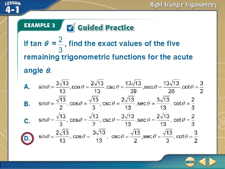 If tan = , find the exact values of the five remaining trigonometric functions If tan = , find the exact values of the five remaining trigonometric functions