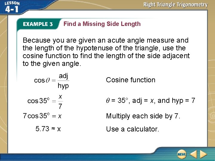 Find a Missing Side Length Because you are given an acute angle measure and Find a Missing Side Length Because you are given an acute angle measure and