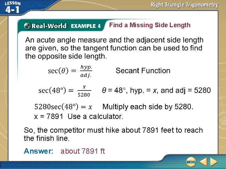 Find a Missing Side Length x = 7891 Use a calculator. So, the competitor