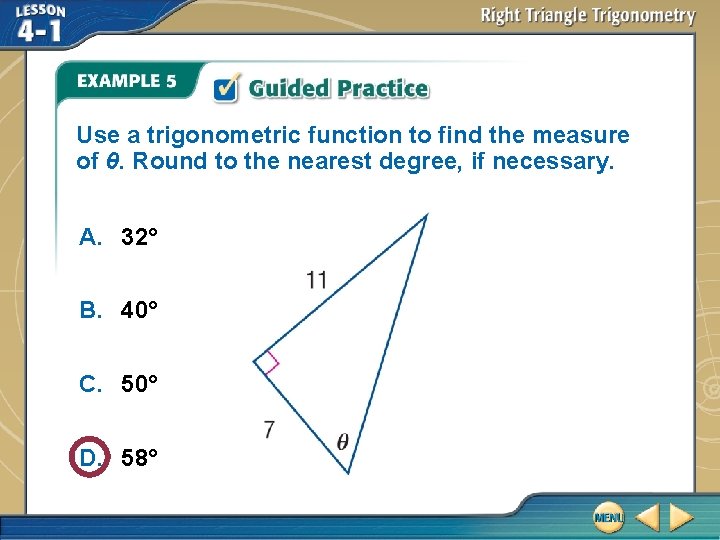 Use a trigonometric function to find the measure of θ. Round to the nearest