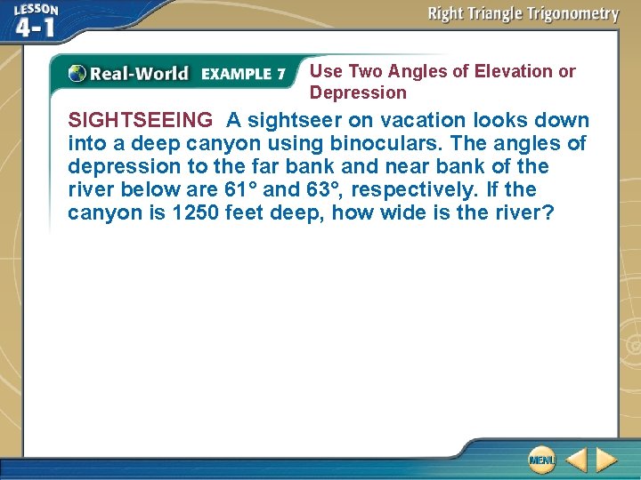 Use Two Angles of Elevation or Depression SIGHTSEEING A sightseer on vacation looks down Use Two Angles of Elevation or Depression SIGHTSEEING A sightseer on vacation looks down