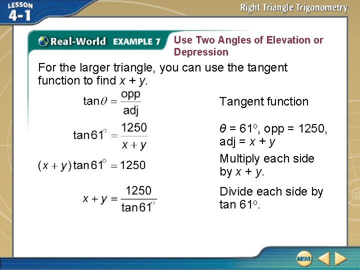 Use Two Angles of Elevation or Depression For the larger triangle, you can use Use Two Angles of Elevation or Depression For the larger triangle, you can use