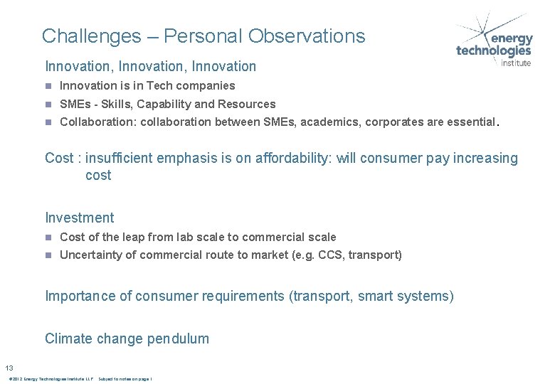 Challenges – Personal Observations Innovation, Innovation n Innovation is in Tech companies n SMEs