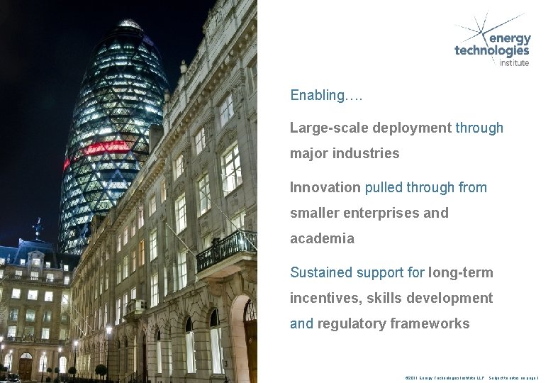 Enabling…. Large-scale deployment through major industries Innovation pulled through from smaller enterprises and academia