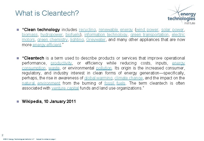 What is Cleantech? n “Clean technology includes recycling, renewable energy (wind power, solar power,