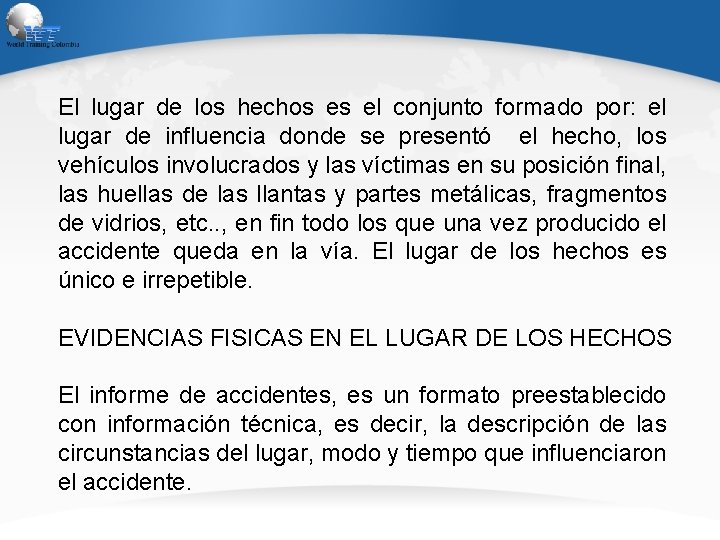 El lugar de los hechos es el conjunto formado por: el lugar de influencia