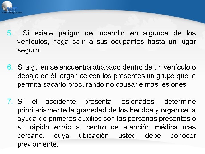 5. Si existe peligro de incendio en algunos de los vehículos, haga salir a