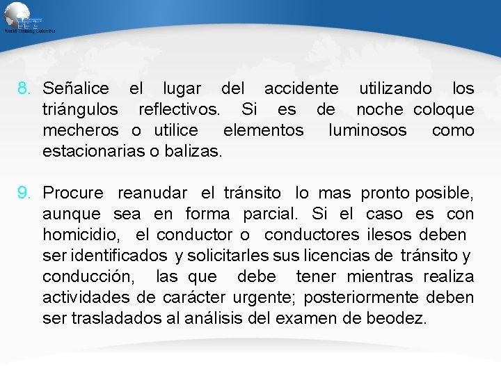 8. Señalice el lugar del accidente utilizando los triángulos reflectivos. Si es de noche