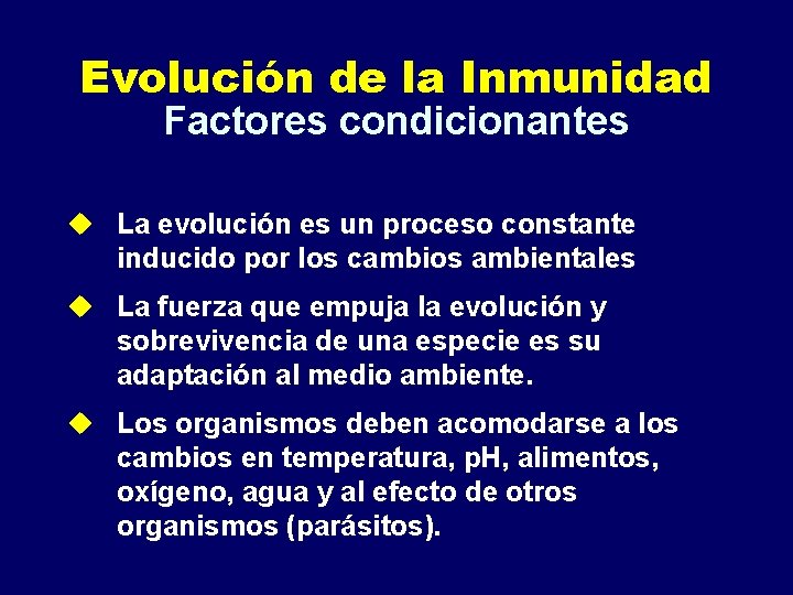 Evolución de la Inmunidad Factores condicionantes u La evolución es un proceso constante inducido Evolución de la Inmunidad Factores condicionantes u La evolución es un proceso constante inducido