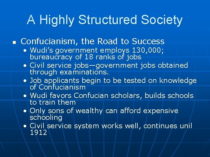 A Highly Structured Society n Confucianism, the Road to Success • Wudi’s government employs