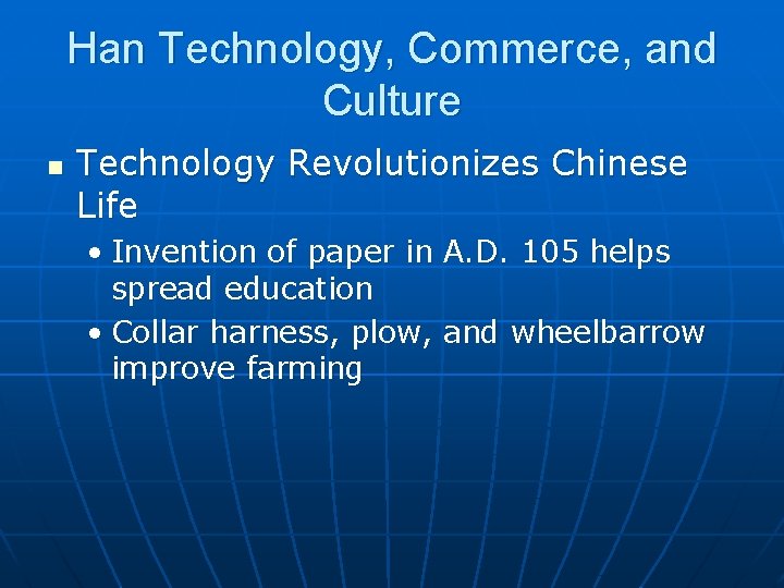 Han Technology, Commerce, and Culture n Technology Revolutionizes Chinese Life • Invention of paper