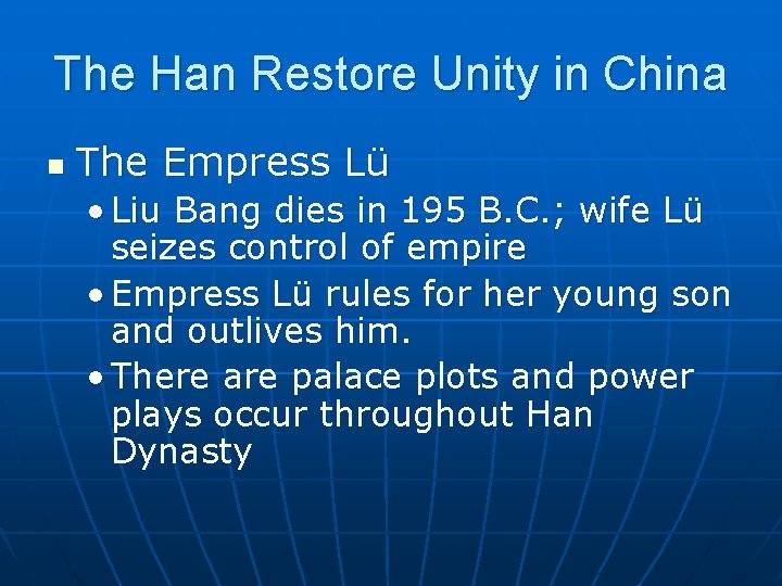 The Han Restore Unity in China n The Empress Lü • Liu Bang dies