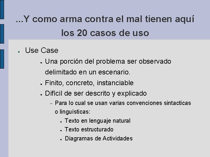 . . . Y como arma contra el mal tienen aquí los 20 casos