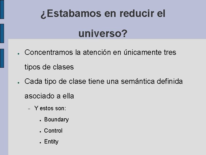 ¿Estabamos en reducir el universo? ● Concentramos la atención en únicamente tres tipos de ¿Estabamos en reducir el universo? ● Concentramos la atención en únicamente tres tipos de
