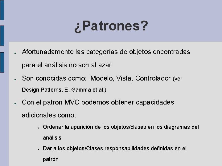 ¿Patrones? ● Afortunadamente las categorías de objetos encontradas para el análisis no son al