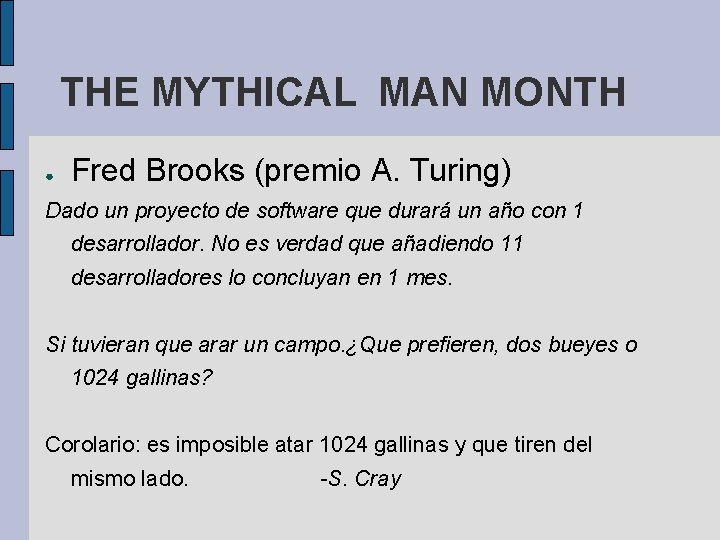 THE MYTHICAL MAN MONTH ● Fred Brooks (premio A. Turing) Dado un proyecto de