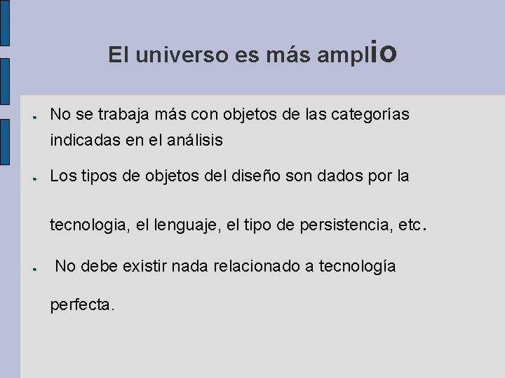 El universo es más amplio ● No se trabaja más con objetos de las El universo es más amplio ● No se trabaja más con objetos de las