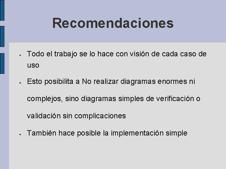 Recomendaciones ● Todo el trabajo se lo hace con visión de cada caso de