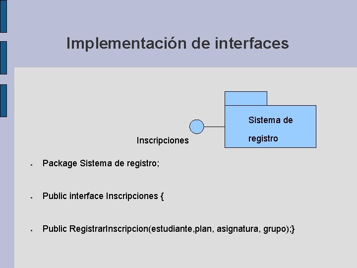 Implementación de interfaces Sistema de Inscripciones registro ● Package Sistema de registro; ● Public Implementación de interfaces Sistema de Inscripciones registro ● Package Sistema de registro; ● Public