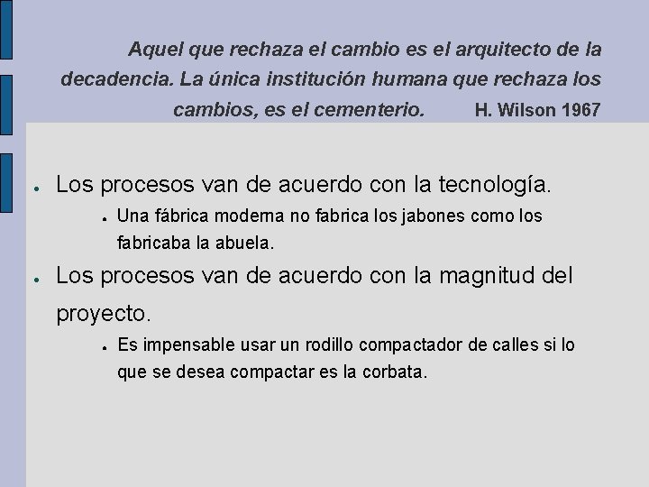 Aquel que rechaza el cambio es el arquitecto de la decadencia. La única institución Aquel que rechaza el cambio es el arquitecto de la decadencia. La única institución