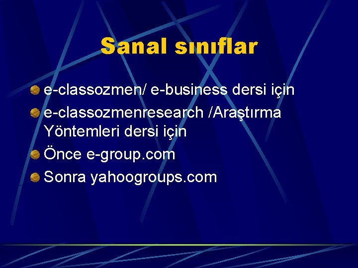 Sanal sınıflar e-classozmen/ e-business dersi için e-classozmenresearch /Araştırma Yöntemleri dersi için Önce e-group. com