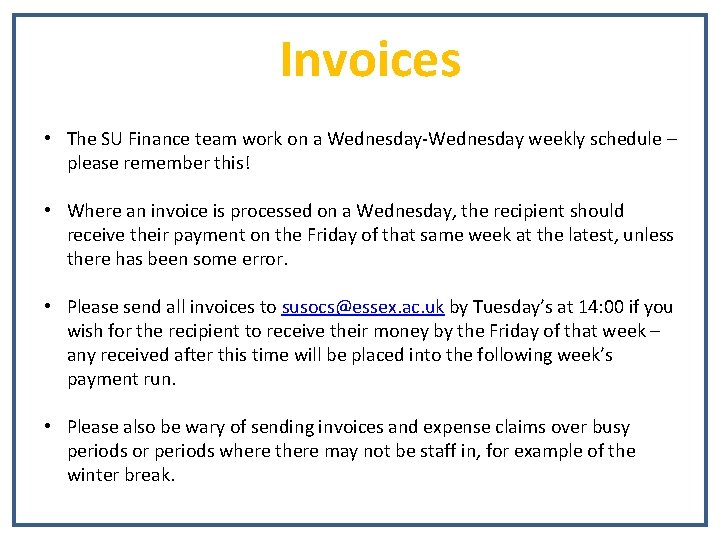 Invoices • The SU Finance team work on a Wednesday-Wednesday weekly schedule – please
