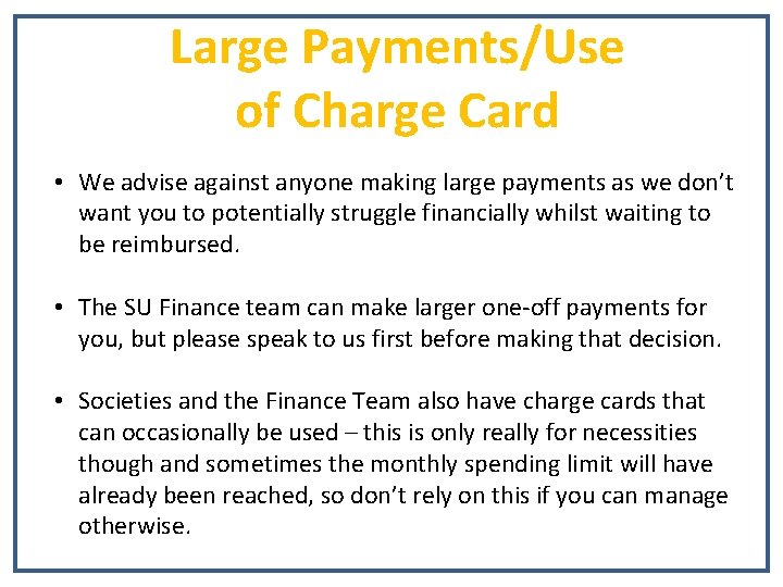 Large Payments/Use of Charge Card • We advise against anyone making large payments as