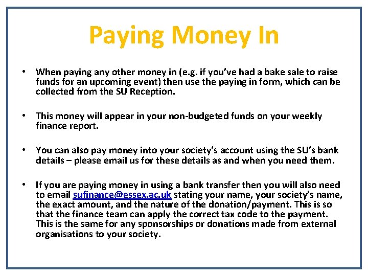 Paying Money In • When paying any other money in (e. g. if you’ve