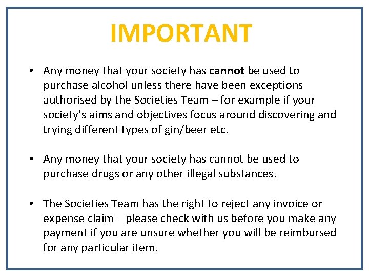 IMPORTANT • Any money that your society has cannot be used to purchase alcohol