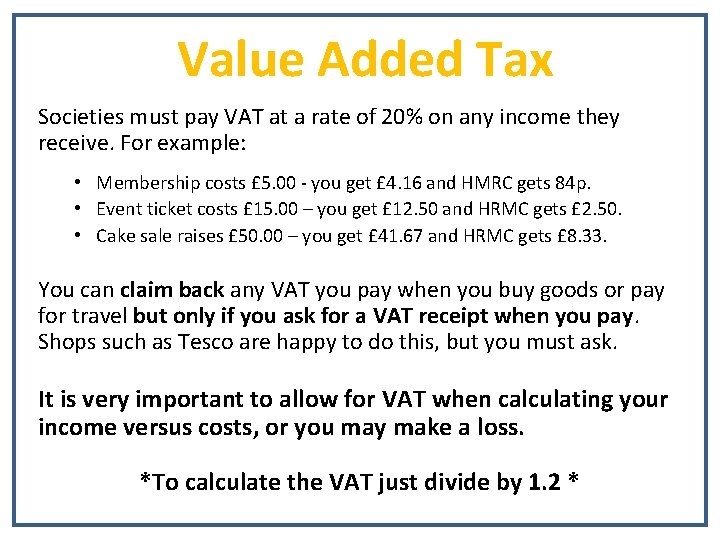 Value Added Tax Societies must pay VAT at a rate of 20% on any