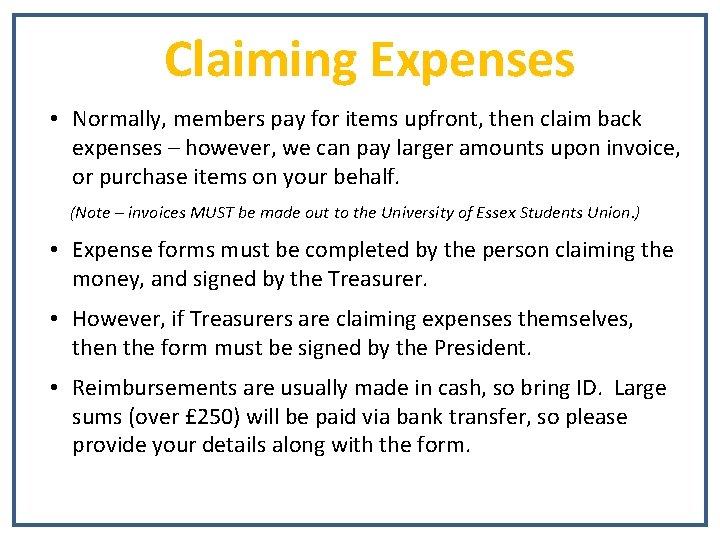 Claiming Expenses • Normally, members pay for items upfront, then claim back expenses –
