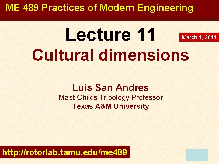 ME 489 Practices of Modern Engineering Lecture 11 March 1, 2011 Cultural dimensions Luis