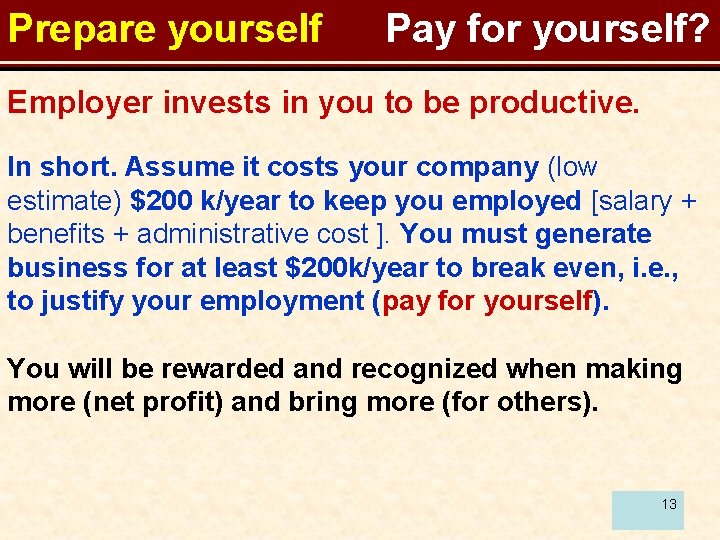 Prepare yourself Pay for yourself? Employer invests in you to be productive. In short.