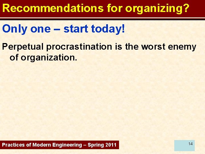 Recommendations for organizing? Only one – start today! Perpetual procrastination is the worst enemy