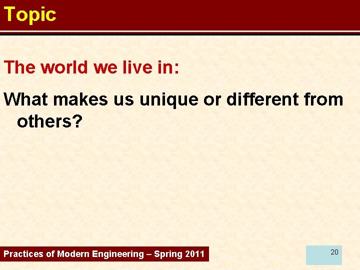 Topic The world we live in: What makes us unique or different from others?