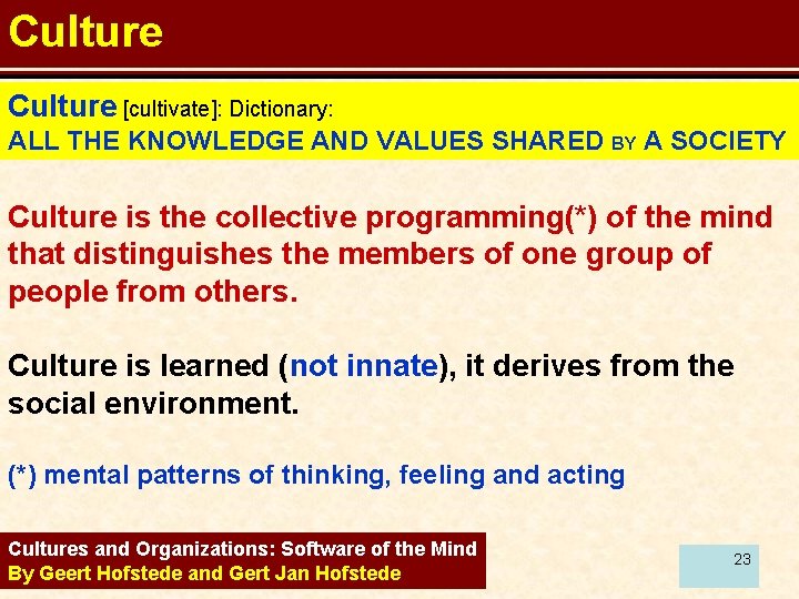 Culture [cultivate]: Dictionary: ALL THE KNOWLEDGE AND VALUES SHARED BY A SOCIETY Culture is