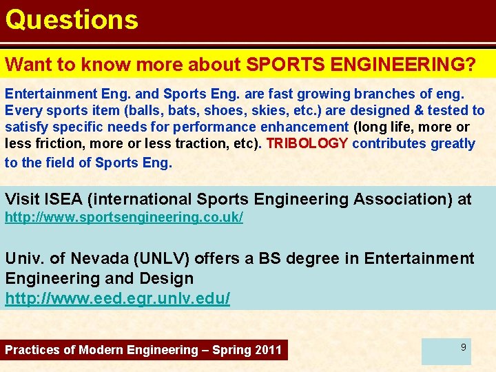 Questions Want to know more about SPORTS ENGINEERING? Entertainment Eng. and Sports Eng. are