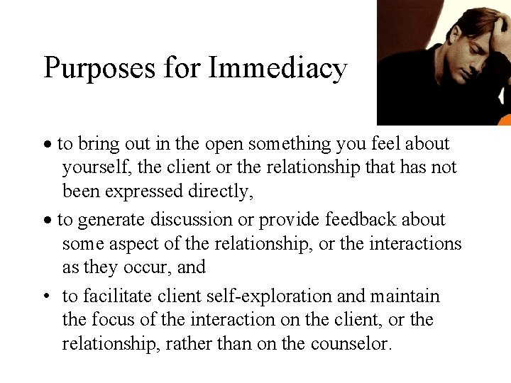 Purposes for Immediacy · to bring out in the open something you feel about