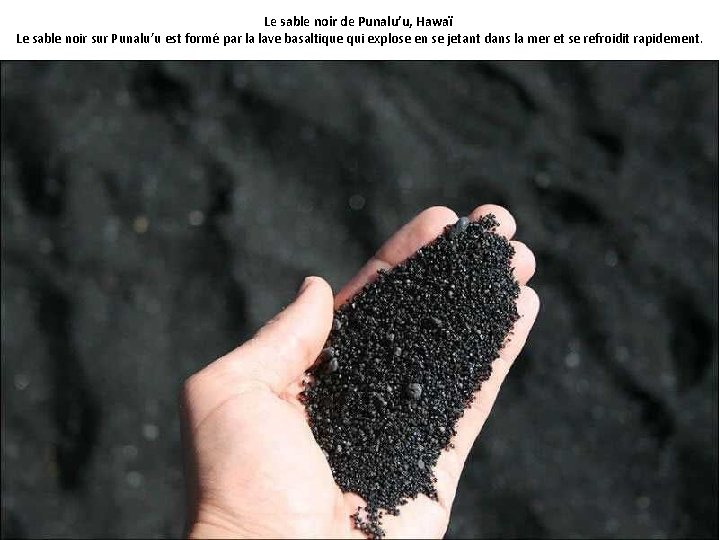 Le sable noir de Punalu’u, Hawaï Le sable noir sur Punalu’u est formé par