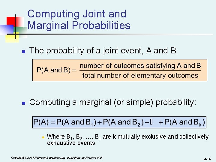 Computing Joint and Marginal Probabilities n The probability of a joint event, A and