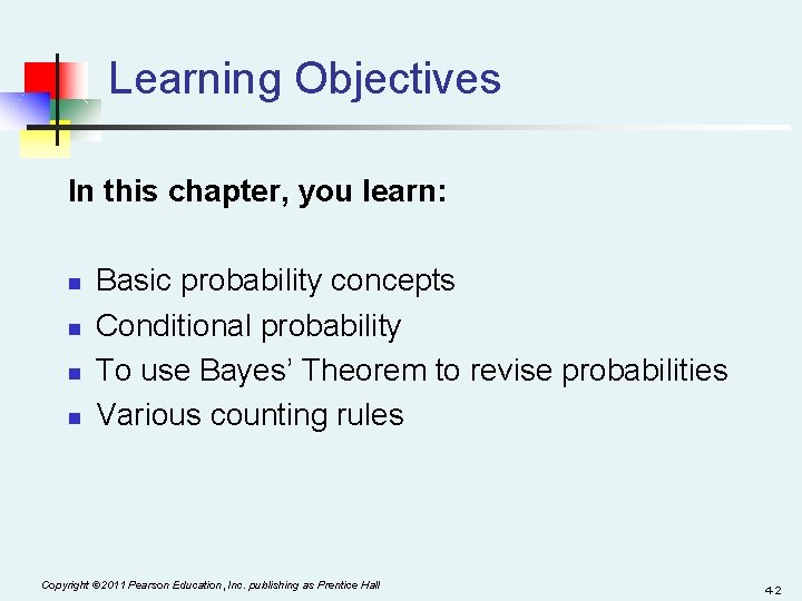 Learning Objectives In this chapter, you learn: n n Basic probability concepts Conditional probability