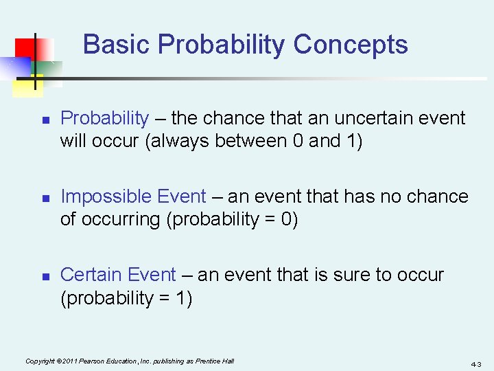 Basic Probability Concepts n n n Probability – the chance that an uncertain event