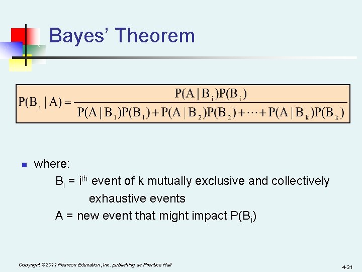 Bayes’ Theorem n where: Bi = ith event of k mutually exclusive and collectively