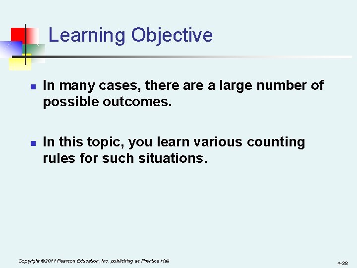 Learning Objective n n In many cases, there a large number of possible outcomes.