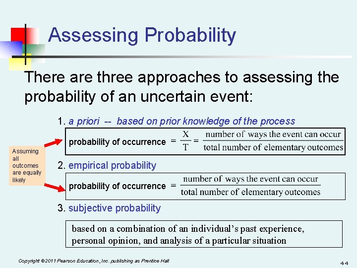 Assessing Probability There are three approaches to assessing the probability of an uncertain event: