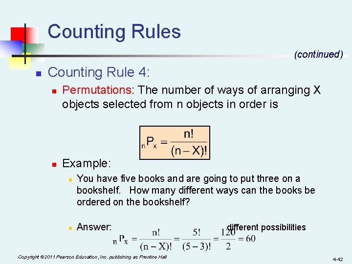 Counting Rules (continued) n Counting Rule 4: n n Permutations: The number of ways