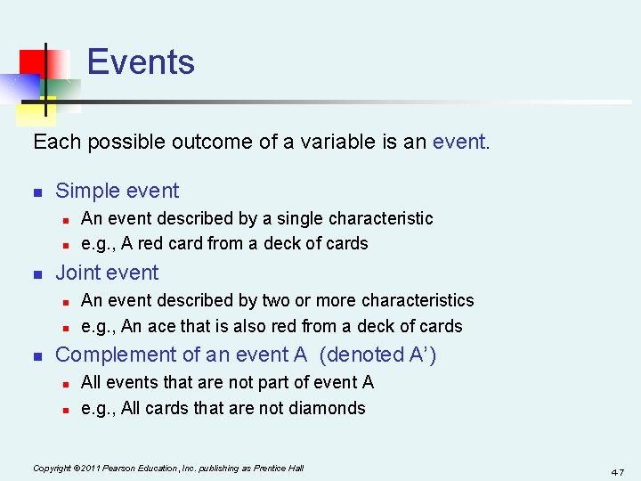 Events Each possible outcome of a variable is an event. n Simple event n