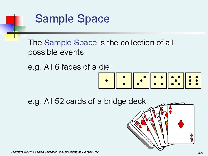 Sample Space The Sample Space is the collection of all possible events e. g.