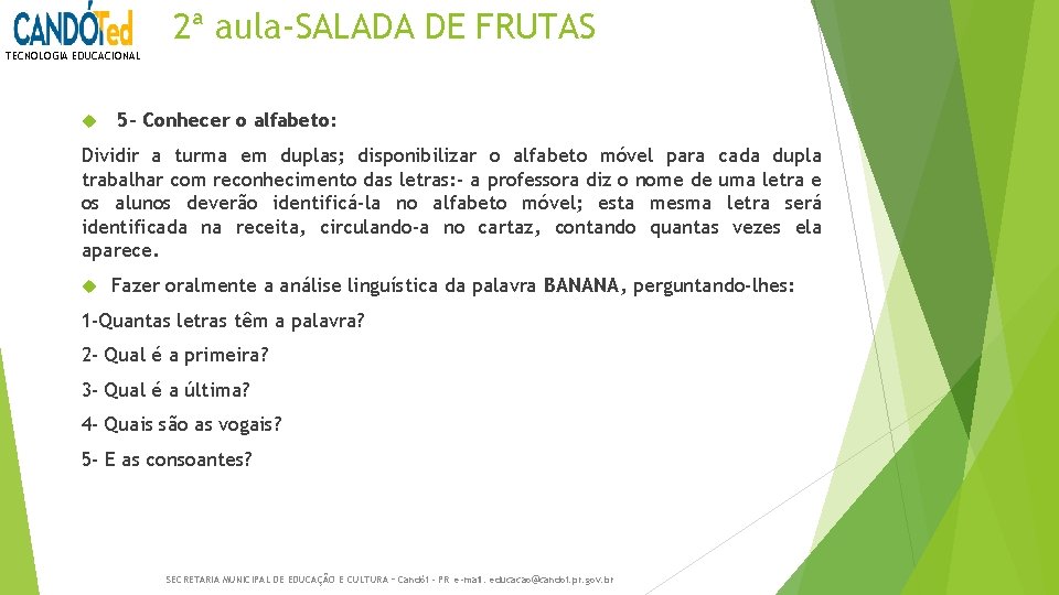 2ª aula-SALADA DE FRUTAS TECNOLOGIA EDUCACIONAL 5 - Conhecer o alfabeto: Dividir a turma